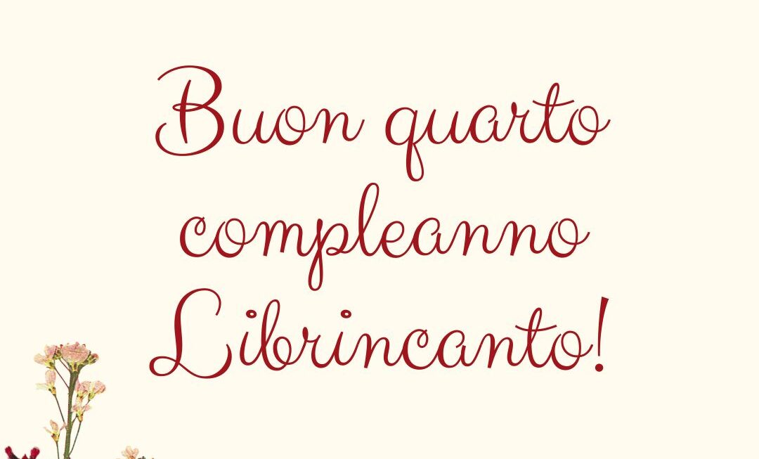 20 giugno: buon quarto compleanno Librincanto!